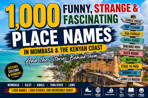 1,000 Funny, Strange & Fascinating Place Names in Mombasa & the Kenyan Coast
